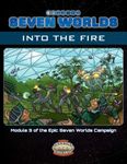 RPG Item: Seven Worlds Module 3: Into the Fire