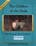 RPG Item: The Children of the Gods: The Classical Witch Tradition