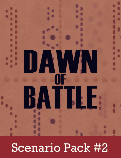 Dawn of Battle: Scenario Pack #2