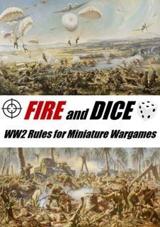 Fire and Dice: WW2 Rules for Miniature Wargames