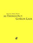 RPG Item: 20 Things #17: Goblin Lair