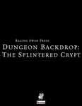 RPG Item: Dungeon Backdrop: The Splintered Crypt (Pathfinder)
