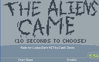 Video Game: The Aliens Came (10 seconds to choose)