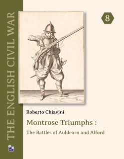 Montrose Triumphs: The Battles of Auldearn and Alford