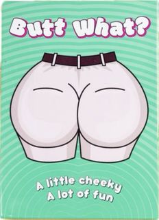 Butt What?