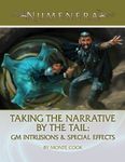 RPG Item: Taking the Narrative by the Tail: GM Intrusions & Special Effects