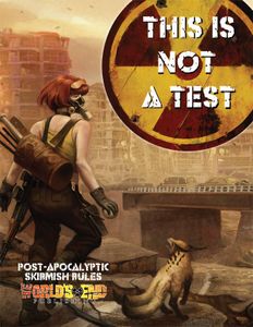 This Is Not A Test: Post-apocalyptic Skirmish Rules box art