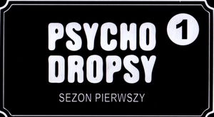 Psycho Dropsy: Sezon Pierwszy