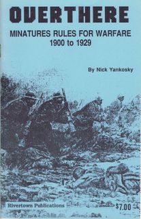 Over There: Miniatures Rules for warfare 1900 to 1929