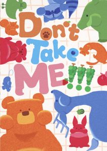 Don't Take Me!!!