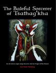 RPG Item: The Baleful Sorcerer of Tsathag'kha