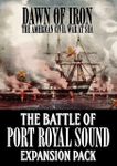 Dawn of Iron: The Battle of Port Royal Sound
