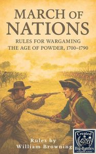 March of Nations: Rules for Wargaming the Age of Powder 1700-1790