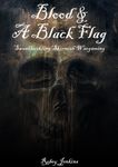 Blood & A Black Flag: Swashbuckling Skirmish Wargaming