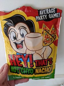 Hey! That's Not'chyo Nacho!