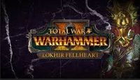 Video Game: Total War: WARHAMMER II – Lokhir Fellheart