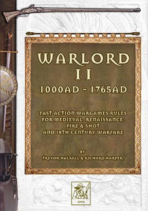 Warlord II: 1000AD to 1765AD – Fast Action Wargames Rules for Medieval, Renaissance, Pike & Shot and 18th Century Warfare cover