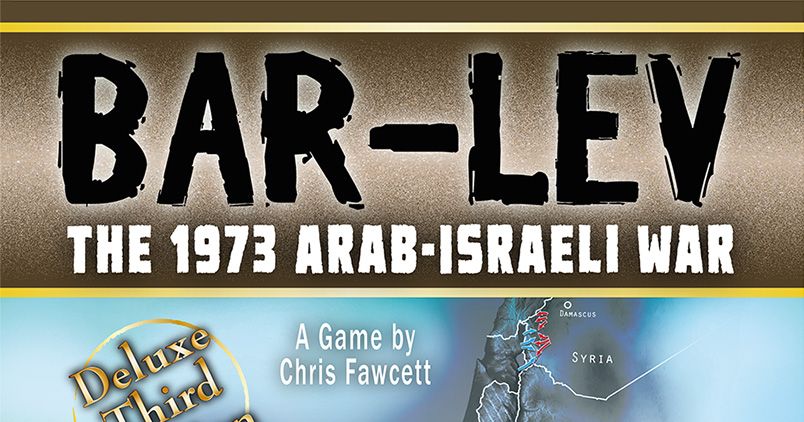 Bar-Lev: The 1973 Arab-Israeli War, Deluxe Edition | Board Game