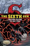 RPG Item: The Sixth Gun Creature Feature: The Great Wyrms