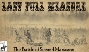 Last Full Measure: The Battle of Second Manassas