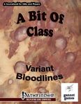 RPG Item: A Bit Of Class: Variant Bloodlines