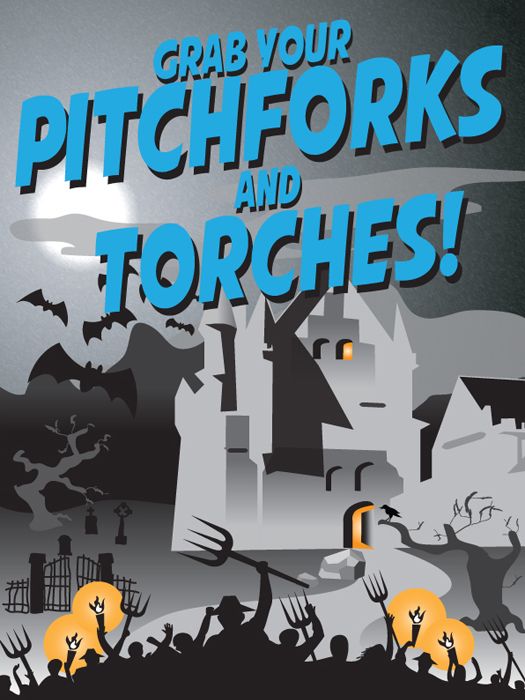 Grab Your Pitchforks and Torches!