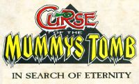 Curse of the Mummy's Tomb: In Search of Eternity