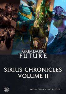Grimdark Future: Sirius Chronicles – Volume II