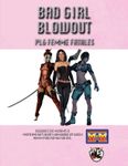 RPG Item: Bad Girl Blowout: PL6 Femme Fatales