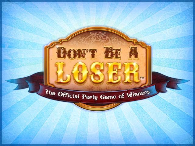 Don't Be A Loser