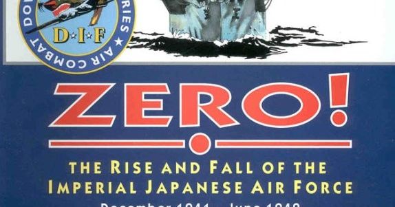 Zero!: The Rise and Fall of The Imperial Japanese Air Force Dec 