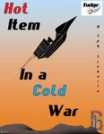 RPG Item: Hot Item in a Cold War (Fudge)