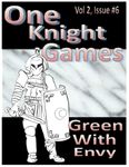 RPG Item: One Knight Games Vol. 2, Issue 06: Green with Envy