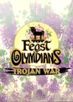 Feast of Olympians: Trojan War