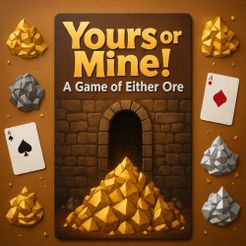 Yours or Mine!: A Game of Either Ore