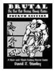 RPG Item: Brutal: Big Bad Ball Busting Bloody Battles (Fourth Edition, Revised)