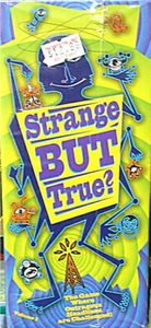 Strange But True?