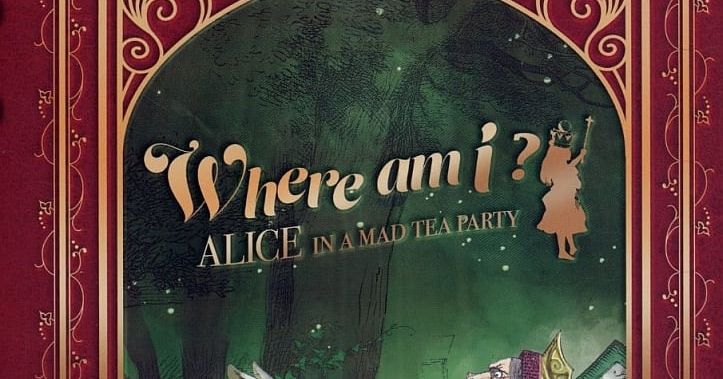 Where am I? Alice in a Mad Tea Party | Board Game