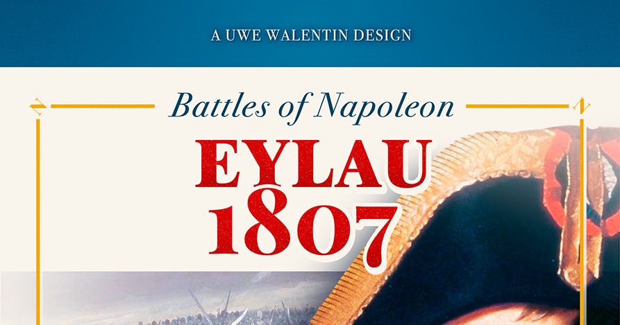 Battles of Napoleon: Volume I – EYLAU 1807 | Board Game