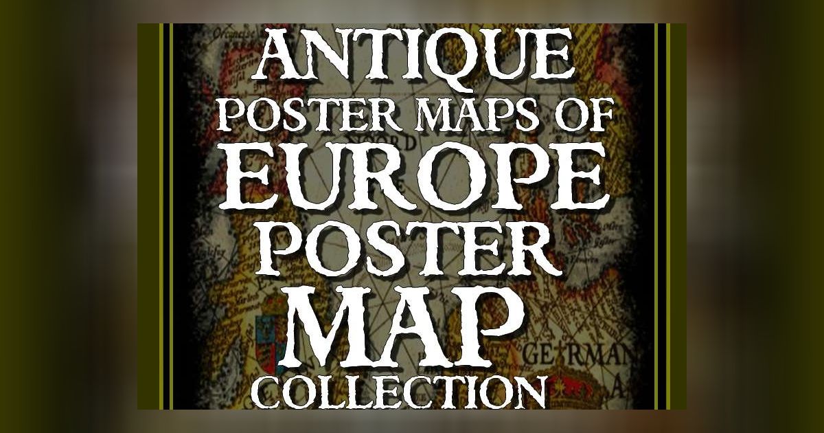 Antique Poster Maps of Europe Poster Map Collection | RPG Item | RPGGeek
