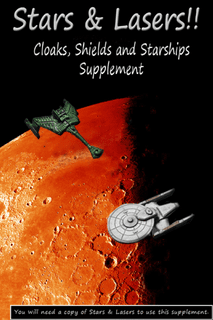 Stars & Lasers!!: Cloaks, Shields and Starships Supplement