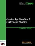 RPG Item: Golden Age Starships 5: Cutters and Shuttles (Traveller HERO)