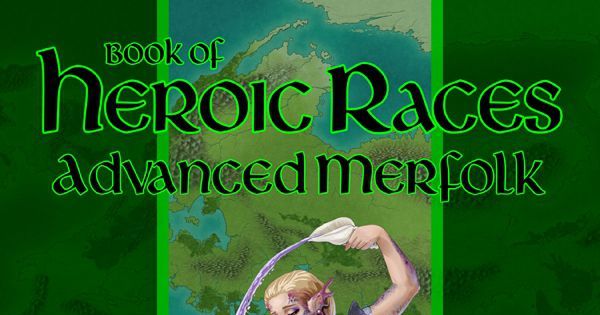 Book of Heroic Races: Advanced Merfolk | RPG Item | RPGGeek