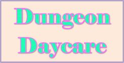Dungeon Daycare