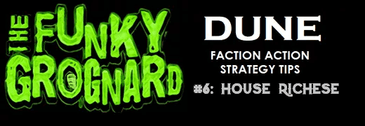 Funky Grognard's DUNE Faction Action Strategy Tips. Issue #6 HOUSE ...