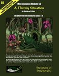 RPG Item: Mini-dungeon Module S6: A Thorny Situation