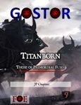 RPG Item: GOSTOR: Titanborn: Those of Primordial Fury