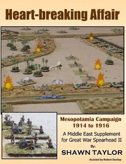 Heart-breaking Affair: Mesopotamia Campaign 1914 to 1916 – A Middle East Front Supplement for Great War Spearhead II cover