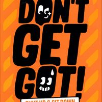 Don't Get Got!: Shut Up & Sit Down Special Edition