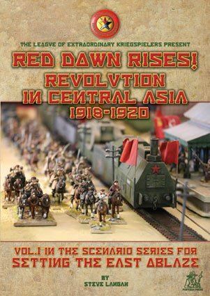 Red Dawn Rises!: Revolution in Central Asia 1918-1920 – Vol. 1 in the Scenario Series for Setting the East Ablaze cover